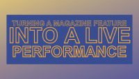Turning a Magazine Feature into a Live Performance